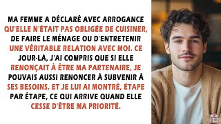 Ma femme a déclaré avec arrogance qu'elle n'était pas obligée de cuisiner, de faire le ménage ou...