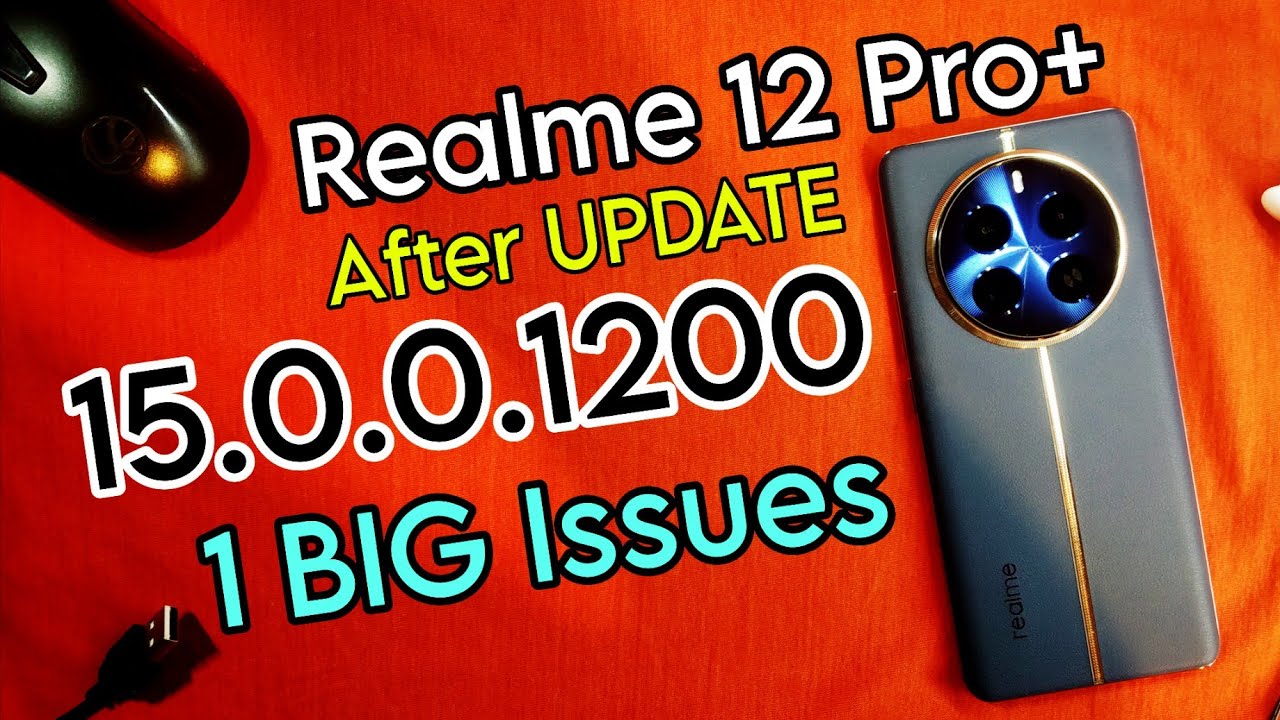 Realme 12 pro plus after update 15.0.0.1200 biggest bugs, Realme 12 pro plus big problems,
