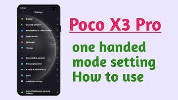 Poco X3 Pro , one handed mode setting How to use