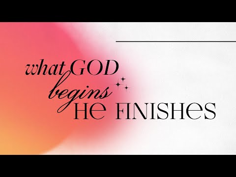 Philippians 1:6-11: Pastor Mike Wiggins "What God Begins, He Finishes"