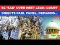 SC 'Sad' Over NEET Paper Leak, Cancellation: Centre, NTA Face Ire, Court Orders Parliament Panel...