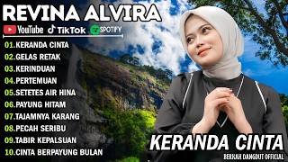 REVINA ALVIRA FULL ALBUM DANGDUT CLASIK  || KERANDA CINTA - GELAS RETAK - KERINDUAN - PERTEMUAN