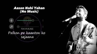 Aasan Nahi Yahan (Without Music Vocals Only) | Arijit Singh Lyrics | Raymuse