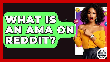 What Is An AMA On Reddit? - Trend Unwrapper
