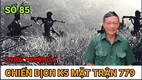 (85) Chiến Dịch K5 Trên Dẫy Đăng Rếch // Ký Ức Chiến Trường K