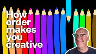 How Order Helps Make You More Creative.