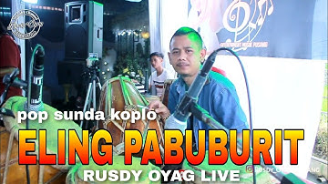 POP SUNDA KOPLO | ELING PABUBURIT - RUSDY OYAG LIVE