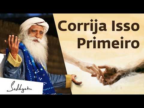 Fix Your Mind First (Before Acting in the World) | Sadhguru Portuguese