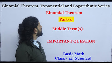 Binomial Theorem  [Part 5] Class12 [Basic Math Binomial Theorem, Exponential and Logarithmic Series]