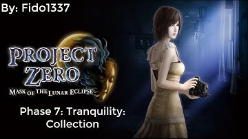 Fatal Frame: Mask of the Lunar Eclipse: Phase 7: Tranquility: Collection