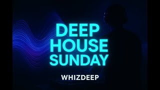 Sunday Glory Mix deep House Selected  Compiled By Whizdeep