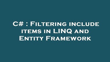 C# : Filtering include items in LINQ and Entity Framework