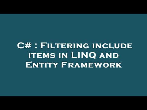 C# : Filtering include items in LINQ and Entity Framework