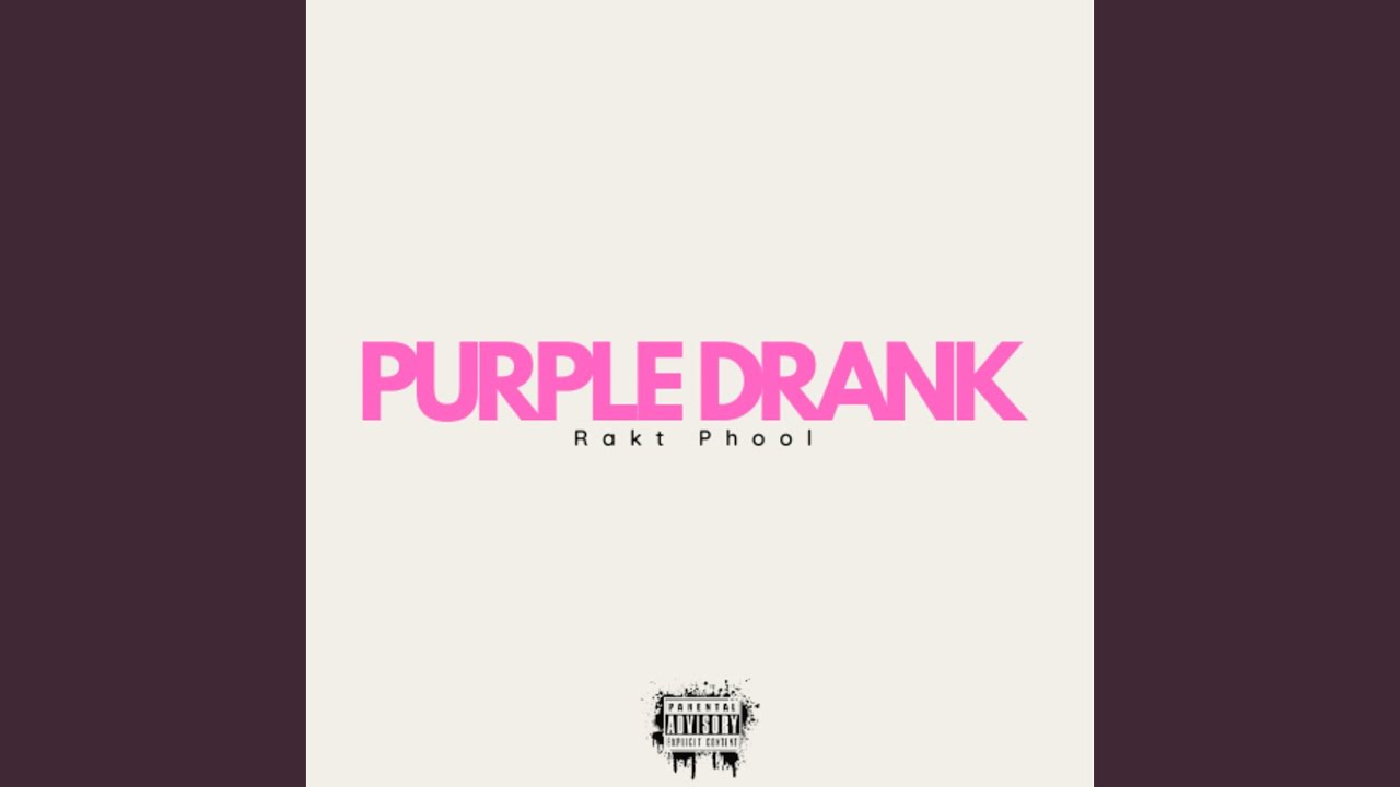 Watch PURPLE DRANK on YouTube Watch PURPLE DRANK on YouTube