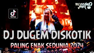 DJ DUGEM DISKOTIK PALING ENAK SEDUNIA 2024 !! DJ Campuran Viral Tiktok | REMIX FUNKOT FULL BASS