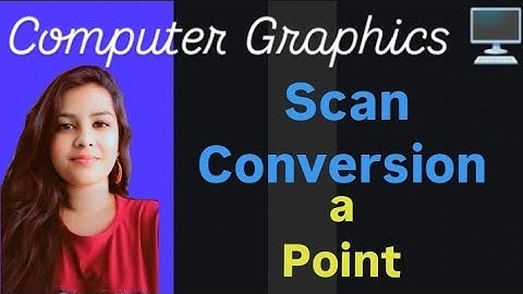 Scan converting a point|| Scan conversion in computer Graphics 🖥️