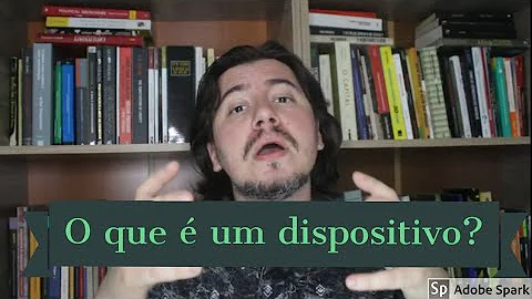 O que é um dispositivo segundo Foucault?