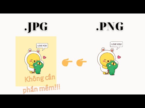 CÁCH CHUYỂN ĐỊNH DẠNG HÌNH JPG THÀNH PNG, Hình nền trong suốt, không cần phần mềm
