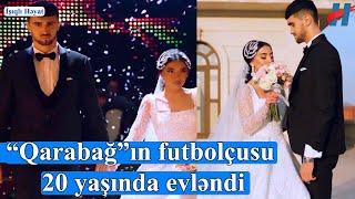 Qarabağın Futbolçusu 20 Yaşında Evləndi