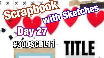 Scrapbook with Sketches Series 11 (Day 27) #30DSCBL11