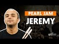 JEREMY - Pearl Jam (aula de bateria)