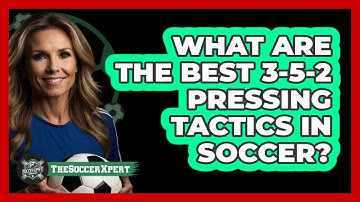 What Are The Best 3-5-2 Pressing Tactics In Soccer? - The Soccer Xpert