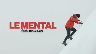 LE MENTAL (ft. MIKE HORN)