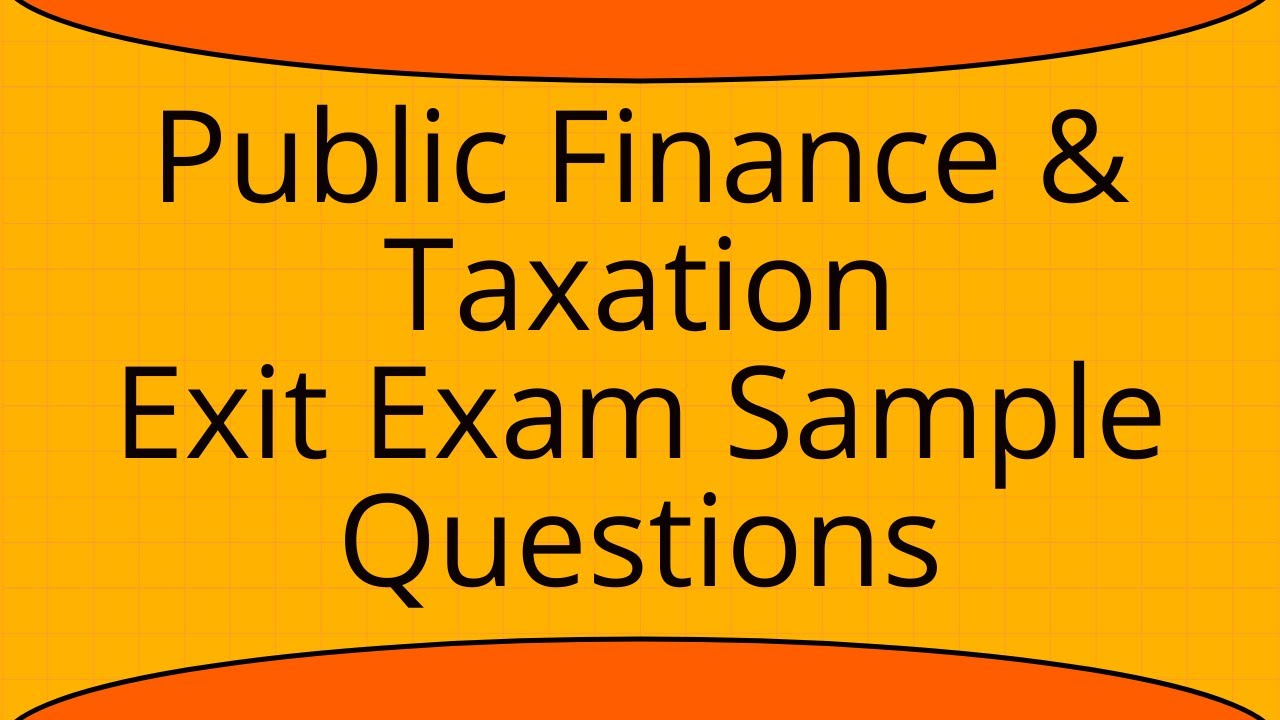Public Finance and Taxation Exit Exam sample question Accounting