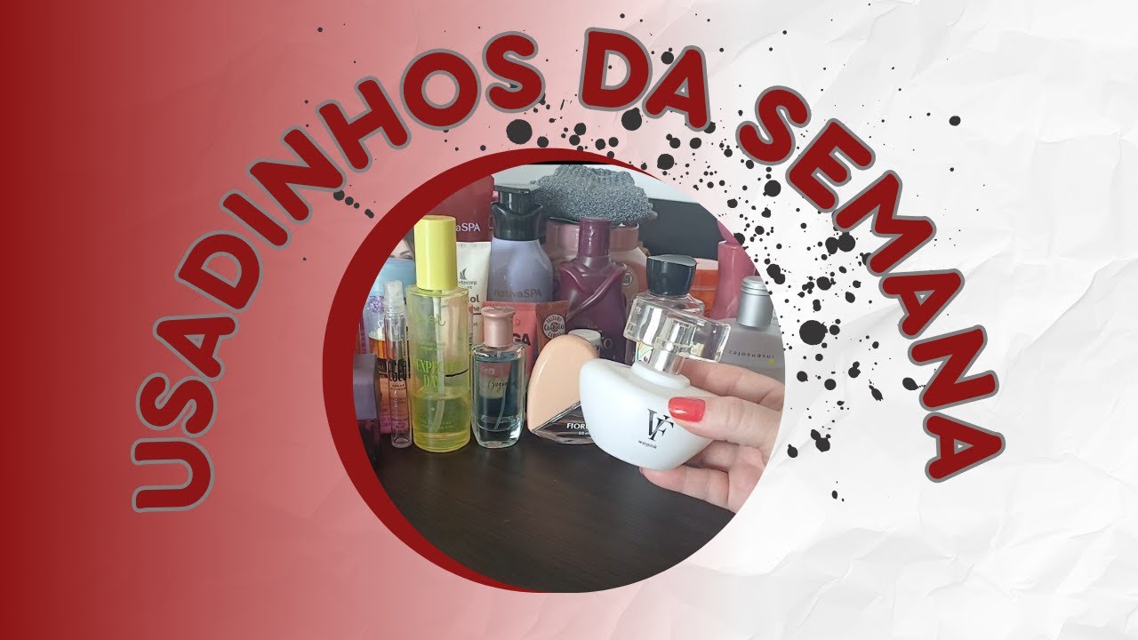 Usadinhos da Semana | O Que Andei Usando: Skincare, Perfumes & Beleza