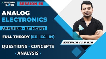 Session #5 | AMPLIFIER - BJT, MOSFET | ANALOG ELECTRONICS | By Shishir Das Sir | EC, EE, IN