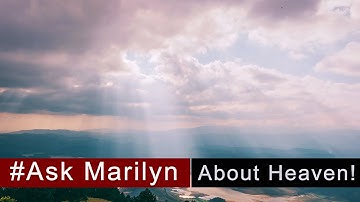 Ask Marilyn About: Heaven