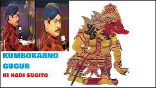 KUMBOKARNO GUGUR  KI HADI SUGITO FULL