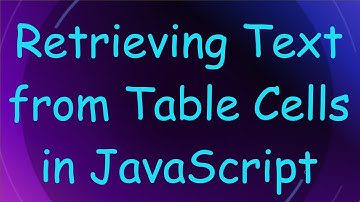 Retrieving Text from Table Cells in JavaScript