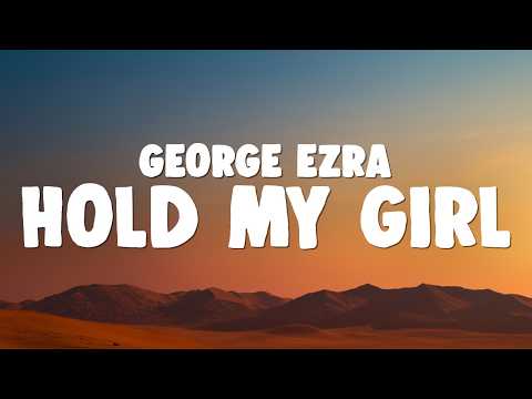 George Ezra - Hold My Girl