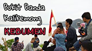 BUKIT BANDA KALIKEMONG - KEBUMEN