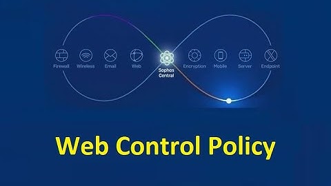 12. Web Control Policy || Sophos Central Endpoint Security and Intercept X