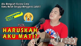 HARUSKAH AKU MATI - ARIEF [LIVE COVER] | Aku Mengalah Karena Cinta Kamu Sengaja Menggores Luka😢