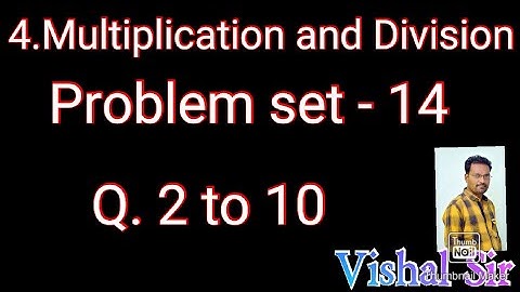 Chapter 4|Multiplication and Division |Problem set - 14 |Q2, 3,4,5,6,7,8,9,10