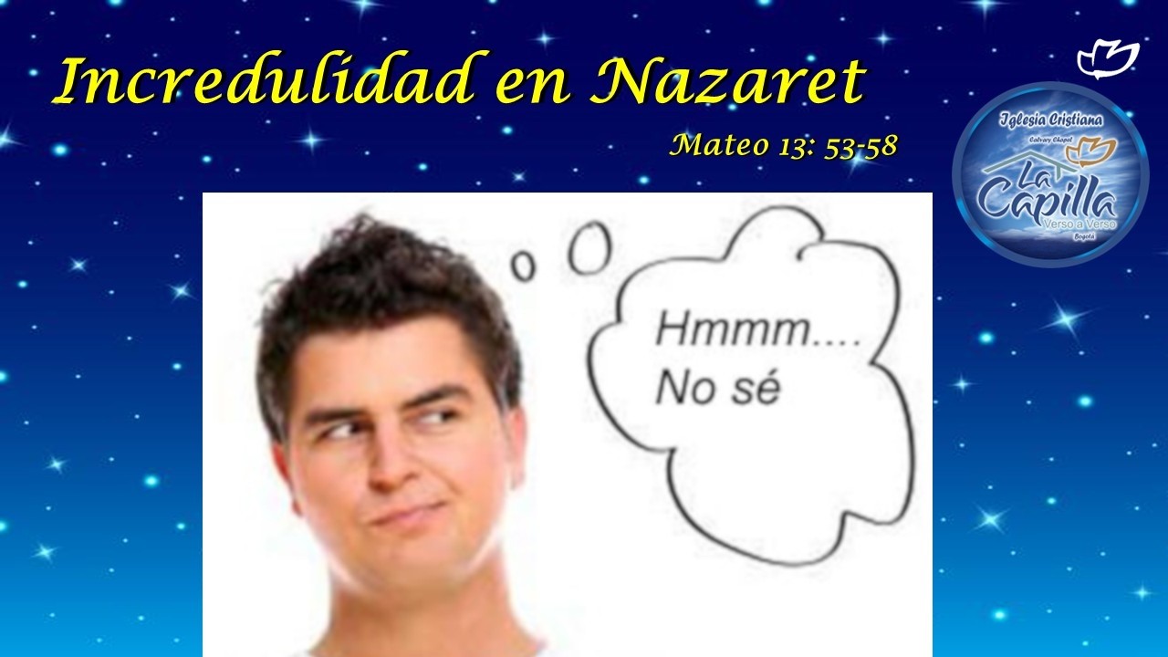 Incredulidad en Nazaret  Mateo 13:53-58