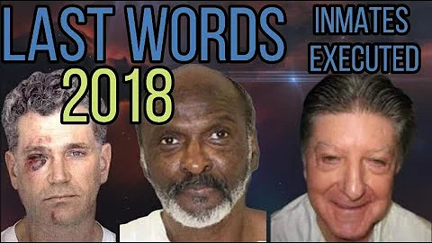 LAST WORDS FROM INMATES EXECUTED IN 2018-D.R.E