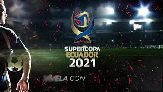 Supercopa Ecuador 2021 En Xtrim Tvcable.