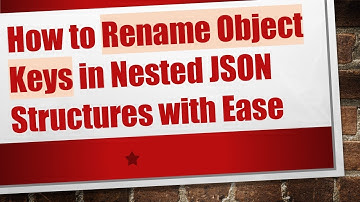 How to Rename Object Keys in Nested JSON Structures with Ease