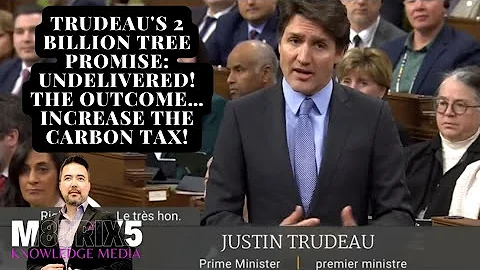 Trudeau's 2 Billion Tree Promise: undelivered!  The outcome…Increase the Carbon Tax!