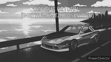 C2 - The return [INSTRUMENTAL + SLOWED]