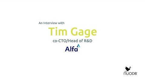 NuoDB + Alfa: Interview with Tim Gage