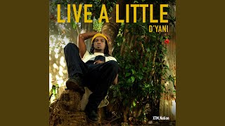 LIVE A LITTLE (LIVE TAKE) - D'yani