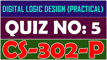 CS302P - Digital Logic Design (Practical) Lab Attendance Quiz # 05 (Not Graded) | By Anjam Hussain