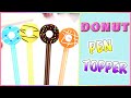 DIY Donut Pen Topper - Back To School #shorts #youtubeshorts