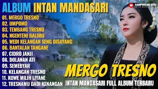 Album Intan Mandasari | MERGO TRESNO - UMPOMO - TEMBANG TRESNO, Dangdut Jawa Full Album Terbaru 2025