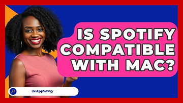 Is Spotify Compatible With Mac? - Be App Savvy
